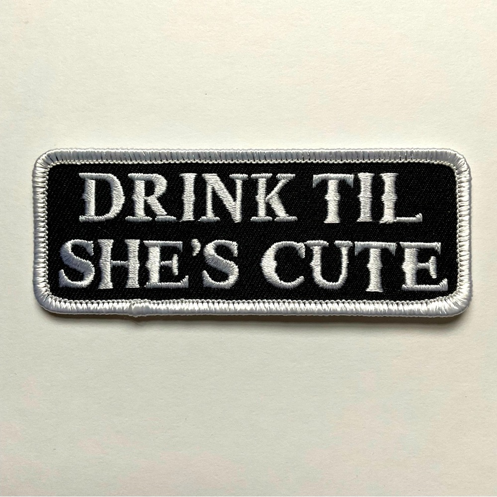 New Embroidered Biker Patch. “Drink Til She’s Cute”